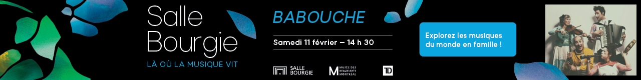 Musée des Beaux-Arts Montréal Babouche Fin 12 Févr